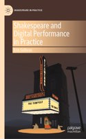 Shakespeare and Digital Performance in Practice