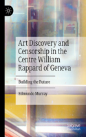 Art Discovery and Censorship in the Centre William Rappard of Geneva