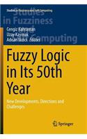 Fuzzy Logic in Its 50th Year: New Developments, Directions and Challenges
