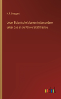 Ueber Botanische Museen insbesondere ueber das an der Universität Breslau