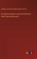 Our Revenue System and the Civil Service