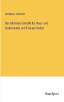 erfahrene Gehülfe fur Haus- und Stubenmaler und Firmaschreiber