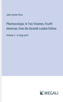 Pharmacologia; In Two Volumes, Fourth American, from the Seventh London Edition