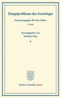 Hauptprobleme Der Soziologie: Erinnerungsgabe Fur Max Weber. I. Band