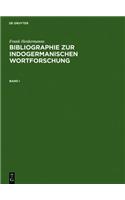 Bibliographie Zur Indogermanischen Wortforschung 3 Bde.: Wortbildung, Etymologie, Onomasiologie Und Lehnwortschichten Der Alten Und Modernen Indogerma