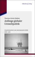 Anfänge globaler Umweltpolitik: (33 Studien Zur Internationalen Geschichte)