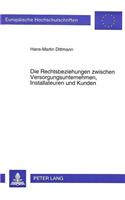 Die Rechtsbeziehungen zwischen Versorgungsunternehmen, Installateuren und Kunden