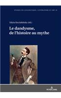 Le dandysme, de l'histoire au mythe
