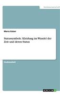 Statussymbole. Kleidung im Wandel der Zeit und deren Status