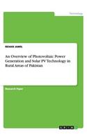 An Overview of Photovoltaic Power Generation and Solar PV Technology in Rural Areas of Pakistan