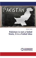 Pakistan is not a failed State, It is a Failed Idea
