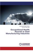 Occupational Health Hazards in Steel Manufacturing Industries
