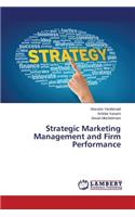 Strategic Marketing Management and Firm Performance