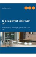 To be a perfect seller with us!