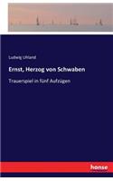 Ernst, Herzog von Schwaben: Trauerspiel in fünf Aufzügen