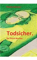 Todsicher.