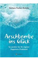 Arschbombe ins Glück
