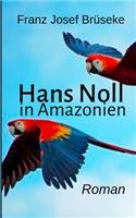 Hans Noll in Amazonien