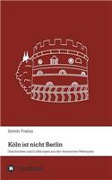 Köln ist nicht Berlin