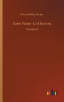 Unter Palmen Und Buchen: Volume 3