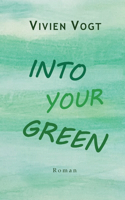 Into your green