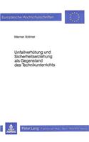 Unfallverhuetung Und Sicherheitserziehung ALS Gegenstand Des Technikunterrichts: (215 Europaeische Hochschulschriften / European University Studie)