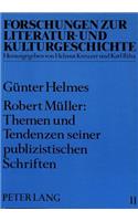 Robert Mueller: Themen Und Tendenzen Seiner Publizistischen Schriften