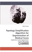Topology Simplification Algorithm for Segmentation of Medical Scans