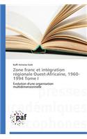 Zone Franc Et Intégration Régionale Ouest-Africaine, 1960-1994 Tome I