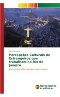 Percepções Culturais de Estrangeiros que trabalham no Rio de Janeiro
