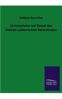 Christenlehre Auf Grund Des Kleinen Lutherischen Katechismus: (German)