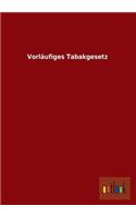 Vorlaufiges Tabakgesetz