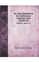 M. Fabii Quintiliani de Institutione Oratoria Libri Duodecim Volume 1, Parts 1-3: (Latin)