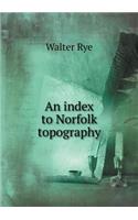 An Index to Norfolk Topography