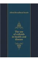 The Use of Colloids in Health and Disease
