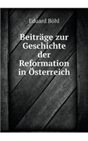 Beiträge Zur Geschichte Der Reformation in Österreich