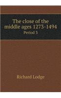 The Close of the Middle Ages 1273-1494 Period 3