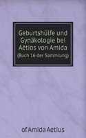 Geburtshulfe und Gynakologie bei Aetios von Amida