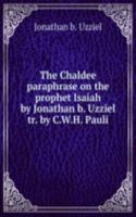 Chaldee paraphrase on the prophet Isaiah by Jonathan b. Uzziel tr. by C.W.H. Pauli