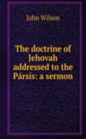 doctrine of Jehovah addressed to the Parsis: a sermon