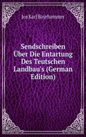 Sendschreiben Uber Die Entartung Des Teutschen Landbau's (German Edition)