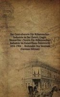 Der Centralverein Fur Rubenzucker-Industrie in Der Osterr.-Ungar. Monarchie: (Verein Fur Rubenzucker-Industrie Im Kaiserthum Osterreich) 1854-1904 : . Bestandes Des Vereines (German Edition)