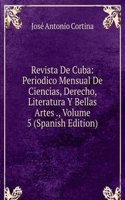 Revista De Cuba: Periodico Mensual De Ciencias, Derecho, Literatura Y Bellas Artes ., Volume 5 (Spanish Edition)