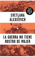 La Guerra No Tiene Rostro de Mujer / War's Unwomanly Face