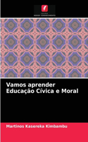 Vamos aprender Educação Cívica e Moral