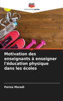 Motivation des enseignants à enseigner l'éducation physique dans les écoles