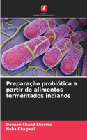 Preparação probiótica a partir de alimentos fermentados indianos