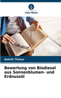 Bewertung von Biodiesel aus Sonnenblumen- und Erdnussöl