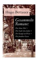 Gesammelte Romane: Das blaue Mal + Die Stadt ohne Juden + Der Kampf um Wien + Die freudlose Gasse: Die besten Romane Hugo Bettauers mit sozialem Engagement