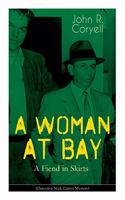 WOMAN AT BAY - A Fiend in Skirts (Detective Nick Carter Mystery)